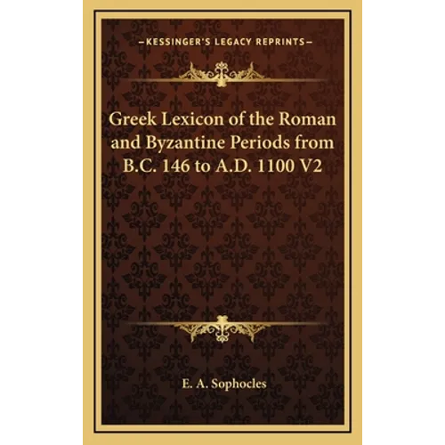 Greek Lexicon of the Roman and Byzantine Periods from B.C. 146 to A.D. 1100 V2