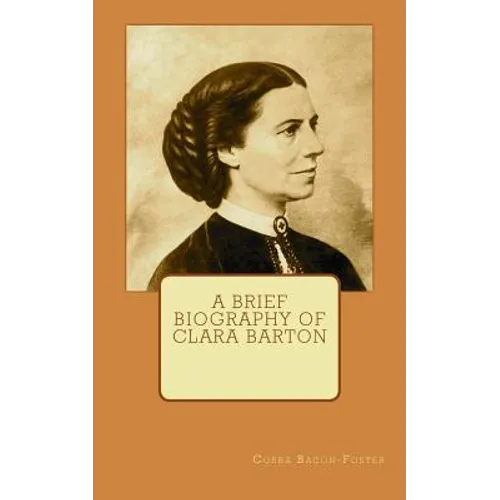 A Brief Biography of Clara Barton - Paperback