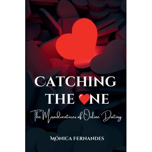 Catching the One: The Misadventures of Online Dating