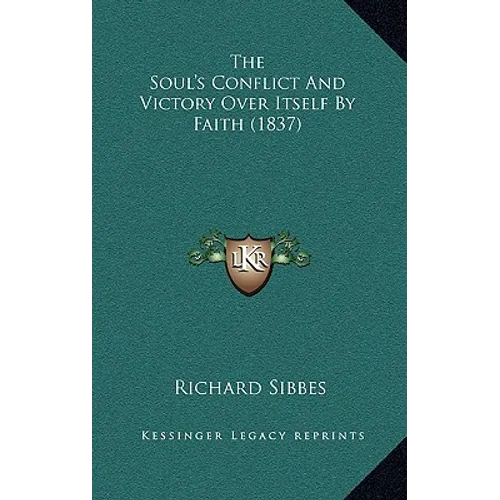 The Soul's Conflict And Victory Over Itself By Faith (1837)