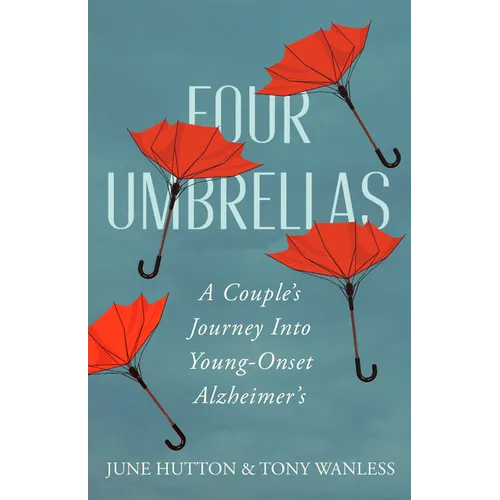 Four Umbrellas: A Couple's Journey Into Young-Onset Alzheimer's