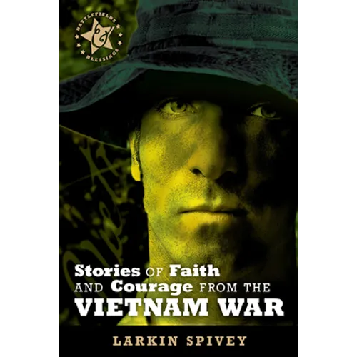 Stories of Faith and Courage from the Vietnam War