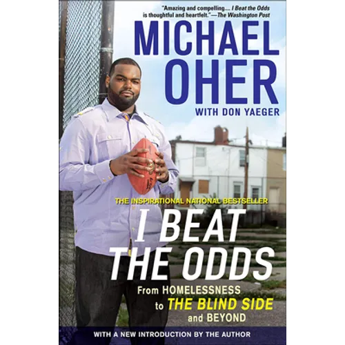 I Beat the Odds: From Homelessness, to the Blind Side, and Beyond