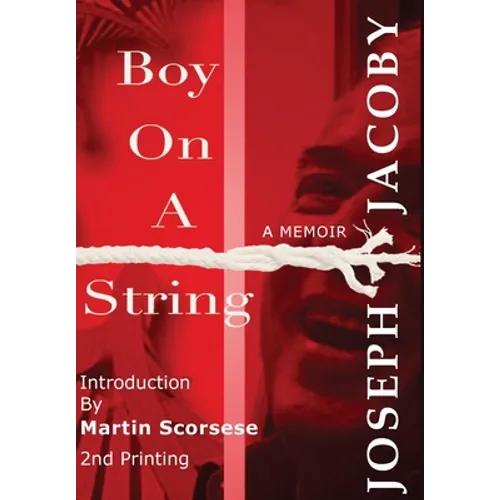 Boy on a String: From Cast-Off Kid to Filmmaker through the Magic of Dreams