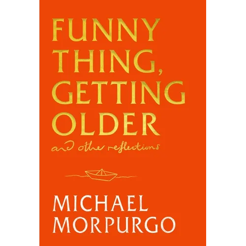 Funny Thing, Getting Older: And Other Reflections