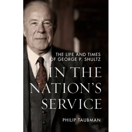 In the Nation's Service: The Life and Times of George P. Shultz
