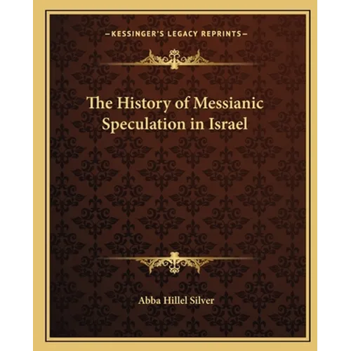 The History of Messianic Speculation in Israel