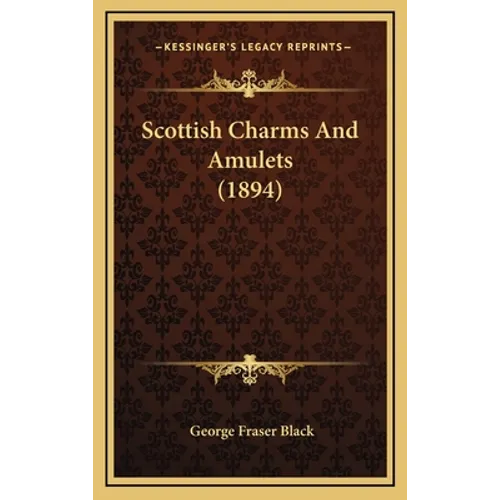 Scottish Charms And Amulets (1894) - Hardcover