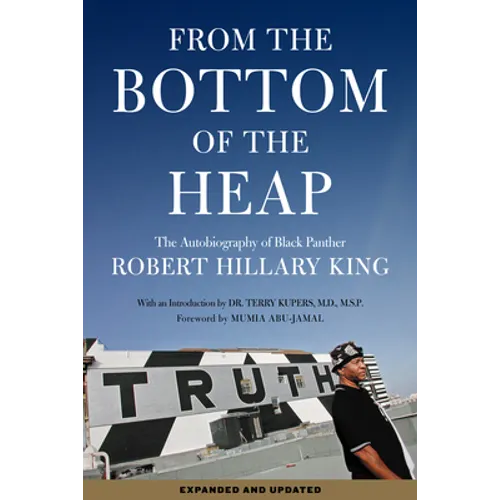 From the Bottom of the Heap: The Autobiography of Black Panther Robert Hillary King