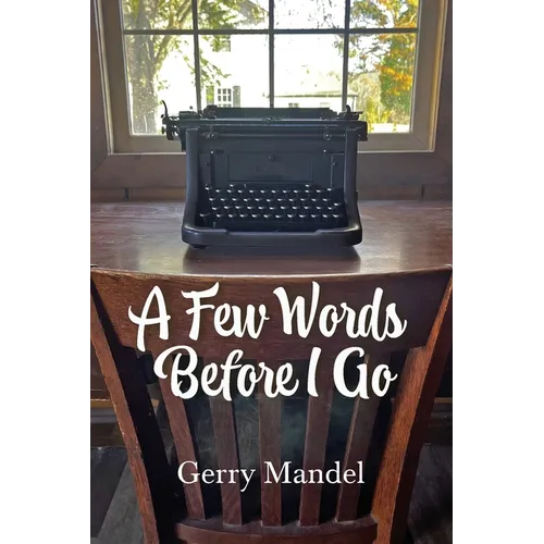 A Few Words Before I Go