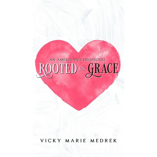 Rooted In Grace: An American Childhood