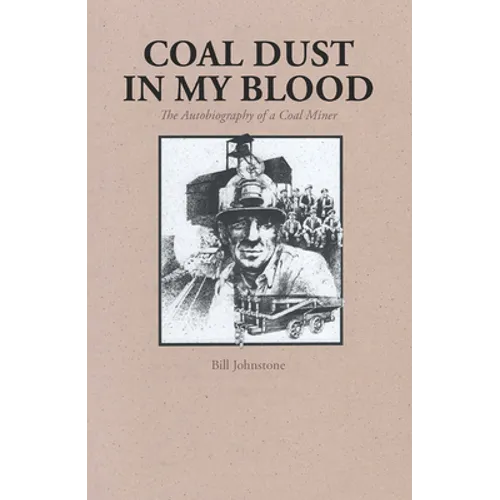 Coal Dust in My Blood: The Autobiography of a Coal Miner