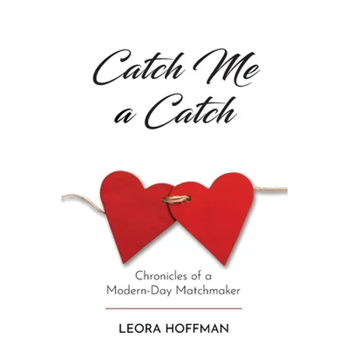 Catch Me a Catch: Chronicles of a Modern-Day Matchmaker