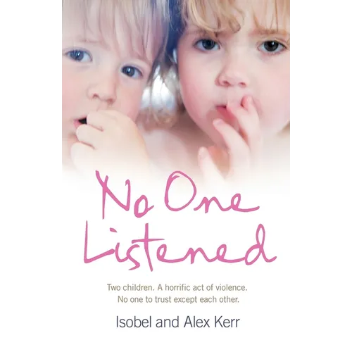 No One Listened: Two children caught in a tragedy with no one else to trust except for each other - Paperback