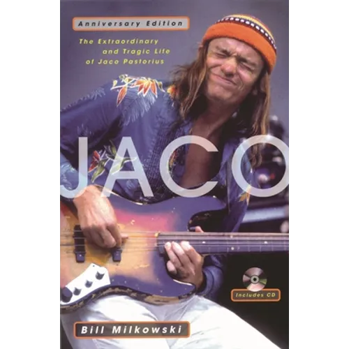 Jaco: The Extraordinary and Tragic Life of Jaco Pastorius