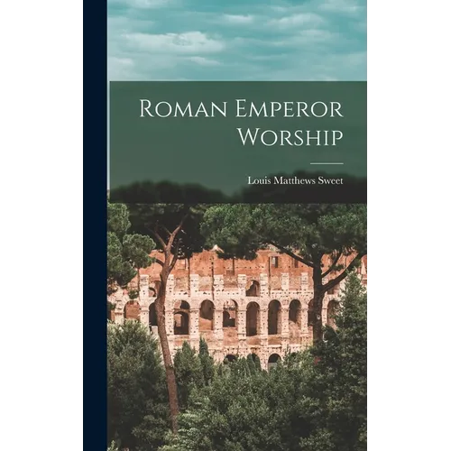 Roman Emperor Worship - Hardcover