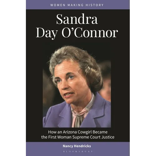 Sandra Day O'Connor: How an Arizona Cowgirl Became the First Woman Supreme Court Justice