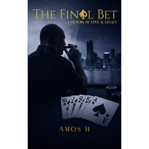 The Final Bet: A Memoir of Love and Legacy