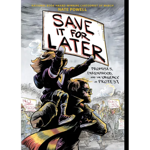 Save It for Later: Promises, Parenthood, and the Urgency of Protest