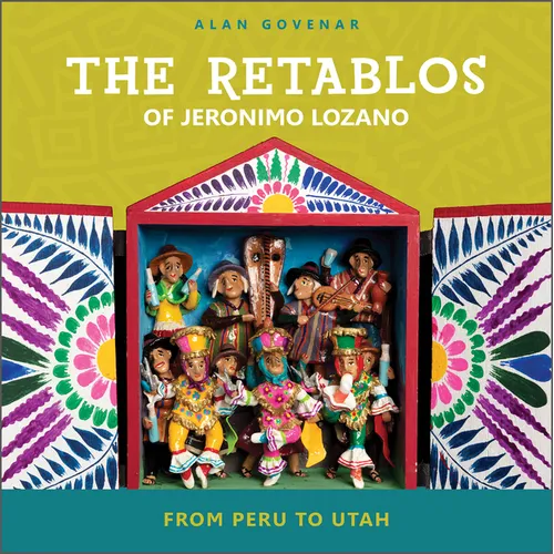 The Retablos of Jeronimo Lozano: From Peru to Utah