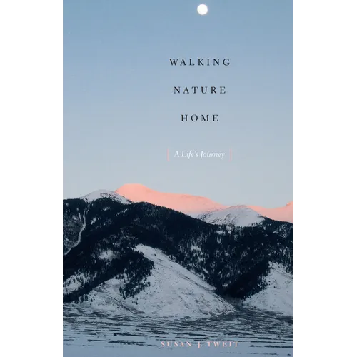 Walking Nature Home: A Life's Journey - Paperback