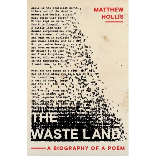 The Waste Land: A Biography of a Poem