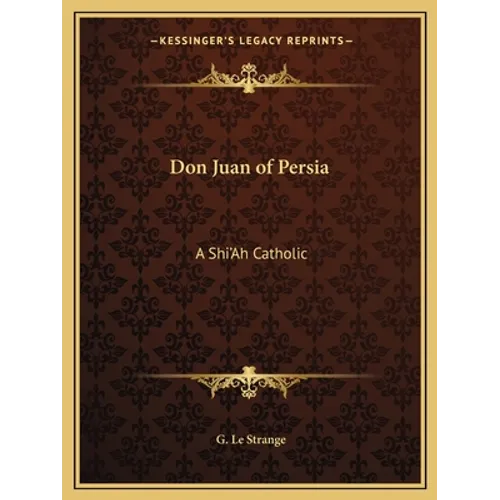 Don Juan of Persia: A Shi'Ah Catholic