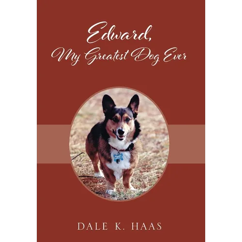 Edward, My Greatest Dog Ever