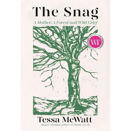 The Snag: A Mother, a Forest, and Wild Grief