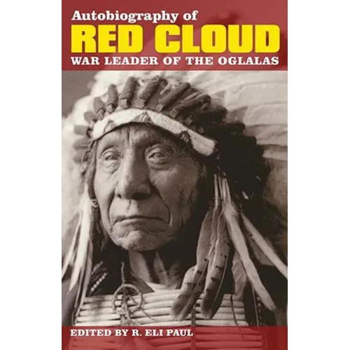 Autobiography of Red Cloud: War Leader of the Oglalas