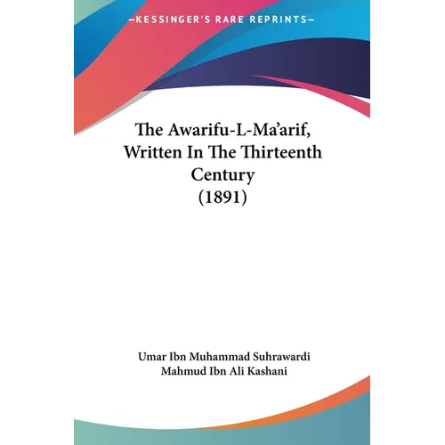The Awarifu-L-Ma'arif, Written In The Thirteenth Century (1891)