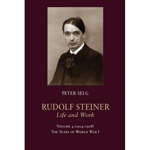 Rudolf Steiner, Life and Work: 1914-1918: The Years of World War I