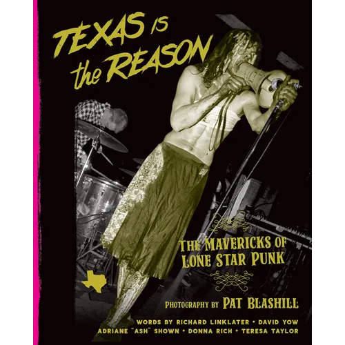 Texas Is the Reason: The Mavericks of Lone Star Punk