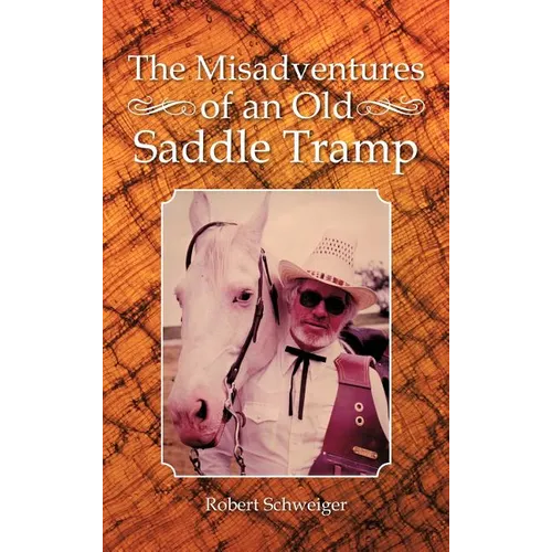 The Misadventures of an Old Saddle Tramp - Hardcover