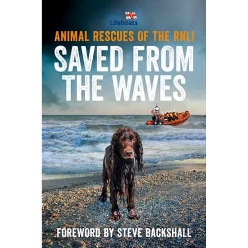 Saved from the Waves: Animal Rescues of the Rnli