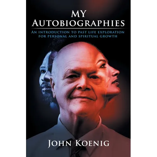 My Autobiographies: An Introduction to Past Life Exploration for Personal and Spiritual Growth - Paperback
