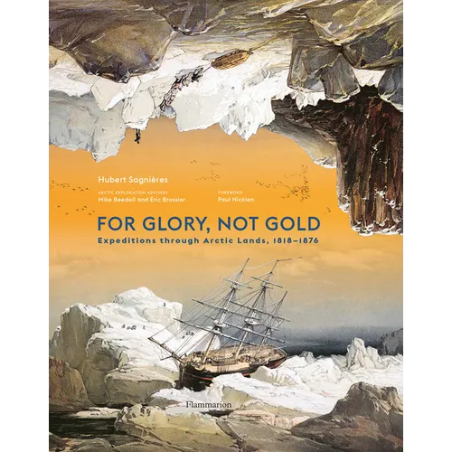For Glory, Not Gold: Expeditions Through Arctic Lands 1818-1876