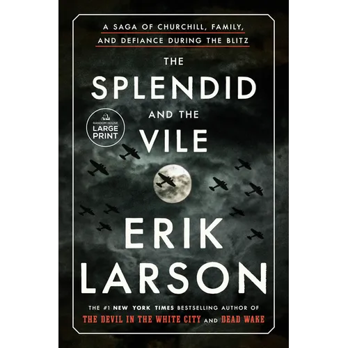The Splendid and the Vile: A Saga of Churchill, Family, and Defiance During the Blitz
