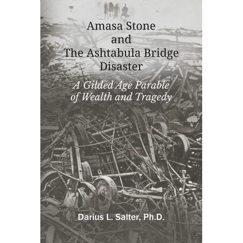 Amasa Stone and The Ashtabula Bridge Disaster - Paperback