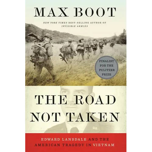 The Road Not Taken: Edward Lansdale and the American Tragedy in Vietnam