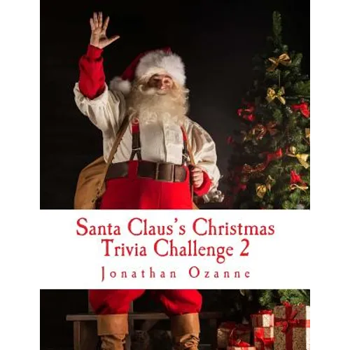 Santa Claus's Christmas Trivia Challenge 2: More than 250 new questions (and answers) capturing the spirit of Christmas!