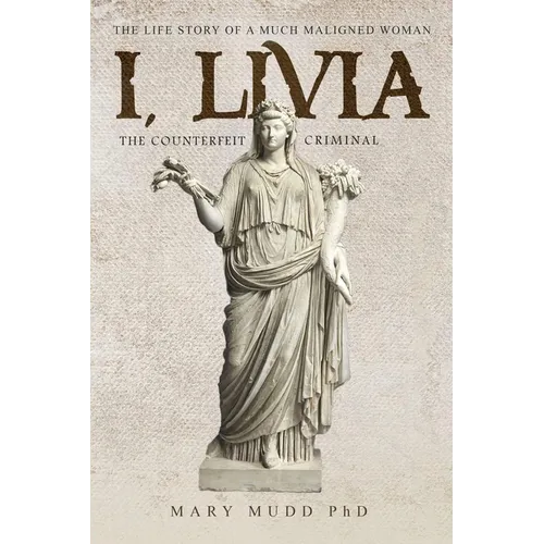 I, Livia: The Counterfeit Criminal (Colored - New Edition)