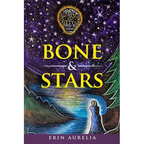 Bone & Stars: A Constellation of Poems of Healing and Recovery from Narcissistic Abuse