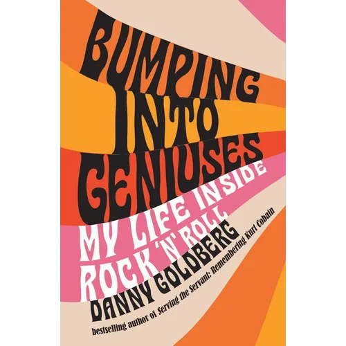 Bumping Into Geniuses: My Life Inside Rock 'n' Roll