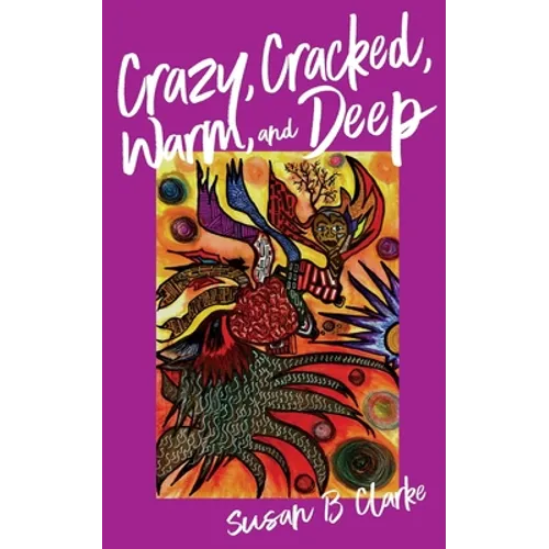 Crazy, Cracked, Warm, and Deep