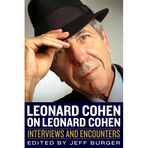 Leonard Cohen on Leonard Cohen: Interviews and Encounters