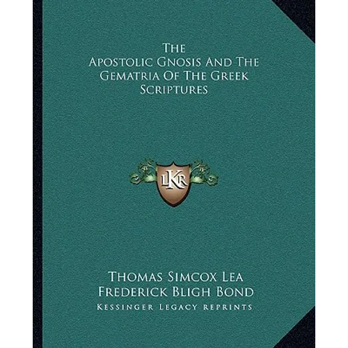 The Apostolic Gnosis And The Gematria Of The Greek Scriptures