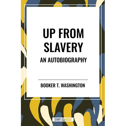 Up from Slavery: An Autobiography (an African American Heritage Book)