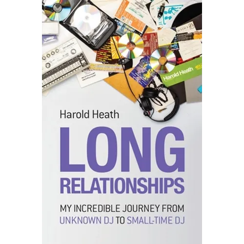 Long Relationships: My Incredible Journey from Unknown DJ to Small-Time DJ