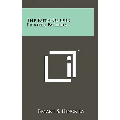 The Faith Of Our Pioneer Fathers